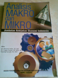 Analisis Makro dan Mikro : Jembatan Kebijakan Ekonomi Indonesia