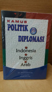 Kamus Politik & Diplomasi : Indonesia,Inggris, Arab