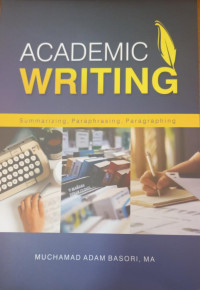 Academic Writing, Summarizing, Paraphrasing, Paragraphing