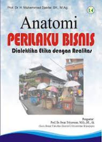 Anatomi Perilaku Bisnis : Dialeka Etika dengan Realitas