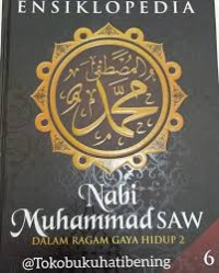 Ensiklopedia: Nabi Muhammad SAW Dalam Ragam Gaya Hidup 2 (6)