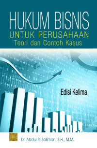 Hukum Bisnis untuk Perusahaan : Teori dan Contoh Kasus