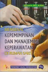 Mengenal Kepemimpinan dan Manajemen Keperawatan di Rumah Sakit