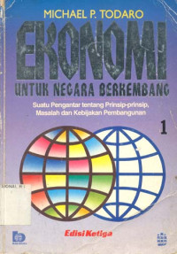 Ekonomi untuk Negara Berkembang : Suatu Pengantar tentang Prinsip-prinsip, Masalah dan Kebijakan Pembangunan