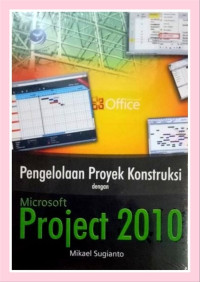 Pengelolaan Proyek Konstruksi dengan Microsoft Project 2010