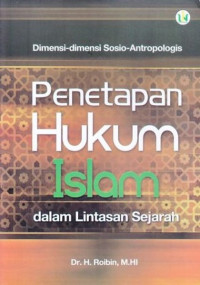 Dimensi dimensi Sosio-Antropologis Penetapan Hukum Islam dalam Lintasan Sejarah