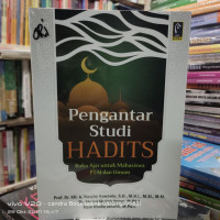 Pengantar Studi Hadits : Buku Ajar untuk Mahasiswa PTAI dan Umum