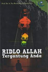 Ridlo Allah, Tergantung Anda