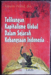 Telikungan Kapitalisme Global Dalam Sejarah Kebangsaan Indonesia