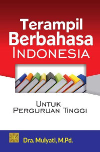 Terampil Berbahasa Indonesia Untuk Perguruan Tinggi