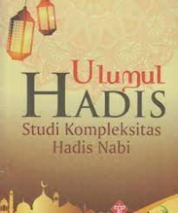 Ulumul Hadis, Studi Kompleksitas Hadis Nabi