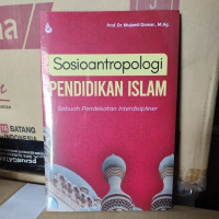 SOSIANTROPOLOGI PENDIDIKIAN ISLAM: sebuah pendekatan interdisipliner