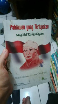 Pahlawan yang Terlupakan Sang Kiai Kadigdayan