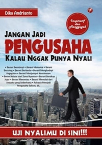 Jangan Jadi Pengusaha Kalau Nggak Punya Nyali