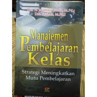 Manajemen Pembelajaran Kelas : Strategi Meningkatkan Mutu Pembelajaran