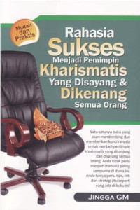 Rahasia Sukses Menjadi Pemimpin Kharismatis yang Disayang dan Dikenang Semua Orang