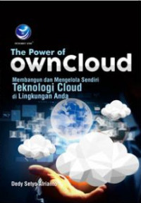 The Power of Owncloud :  Membangun dan Mengelola Sendiri Teknologi Cloud di Lingkungan Anda