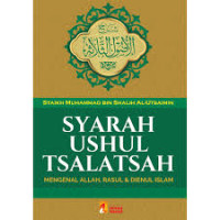 Syarah Ushul Tsalatsah (Menganal Allah, Rasul dan Dienul Islam)