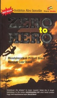 Zero to Hero : Mendahsyatkan Pribadi Biasa Menjadi Luar Biasa