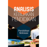 Image of Analisis Kebijakan Pendidikan : Pendidikan Nirkreasi