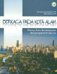 Image of Berkaca Pada Kota Alam, Menuju Kota Berkelanjutan Berperspektif Al-Qur'an