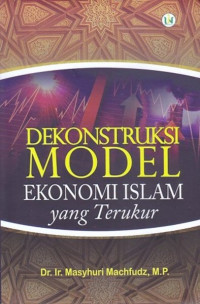 Image of Dekonstruksi Model Ekonomi Islam Yang Terukur