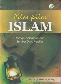 Image of Pilrar Pilar Islam, Menuju Kesempurnaan Sumber Daya Muslim