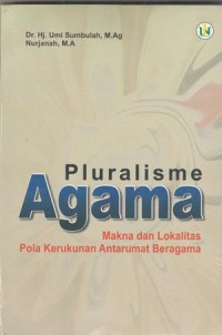 Image of Pluralisme Agama, Makna dan Lokalitas Pola Kerukunan Antarumat Beragama