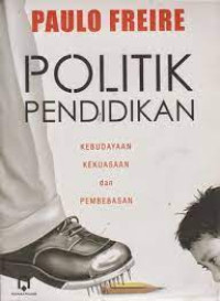 Image of Politik Pendidikan, Kebudayaan, Kekuasaan, dan Pembebasan