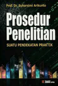 Image of Prosedur Penelitian : Suatu Pendekatan Praktik