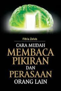 CARA MUDAH MEMEBACA PIKIRAN DAN PERASAAN ORANG LAIN