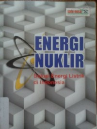 ENERGI NUKLIR : solusi energi listrik di indonesia
