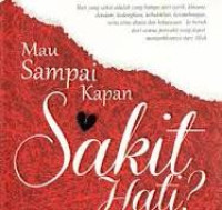 Image of Mau Sampai Kapan Sakit Hati?