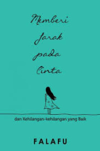 Image of MEMBERI JARAK PADA CINTA DAN KEHILANGAN-KEHILANGAN YANG BAIK