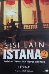 SISI LAIN ISTANA 2 Andaikan Obama ikut Pilpres Indonesia