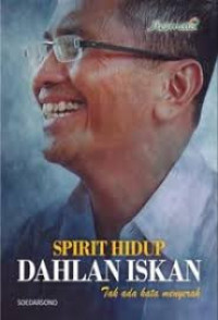 Image of SPIRIT HIDUP DAHLAN ISKAN TAK ADA KATA MENYERAH