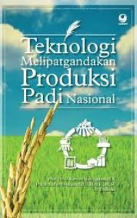 Image of Teknologi Melipatgandakan Produksi Padi Nasional