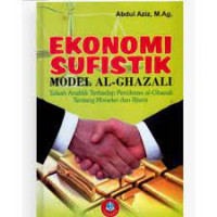 Image of Ekonomi Sufistik Model Al Ghazali, Telaah Analitik Terhadap Pemikiran Ekonomi Al Ghazali