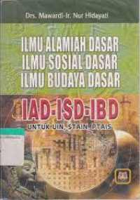 Image of Ilmu Alamiah Dasar, Ilmu Sosial Dasar, Ilmu Budaya Dasar (IAD-ISD-IBD)