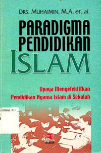 Image of Paradigma Pendidikan Islam : Upaya Mengefektifkan  Pendidikan Agama Islam di Sekolah