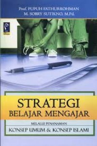 Image of Strategi Belajar Mengajar : Strategi Mewujudkan Pembelajaran Bermakna Melalui Penanaman Konsep Umum & Konsep Islami