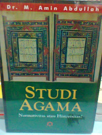 Image of Studi Agama : Normativitas atau Historisitas?